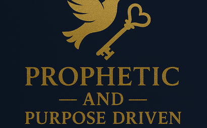 Prophetic And Purpose Driven