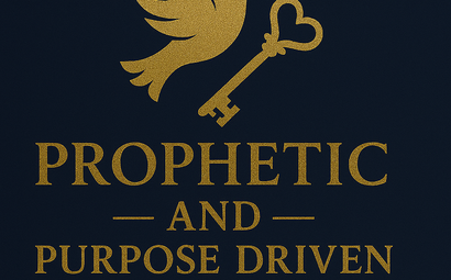 Prophetic And Purpose Driven
